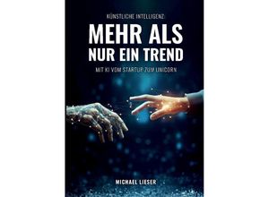 9783384044754 - Künstliche Intelligenz Mehr als nur ein Trend - Michael Lieser Kartoniert (TB)