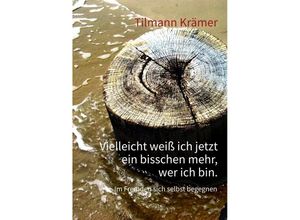 9783384046956 - Vielleicht weiß ich jetzt ein bisschen mehr wer ich bin - Tilmann Krämer Kartoniert (TB)