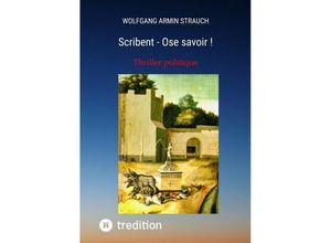 9783384048394 - Scribent - Ose savoir ! - Wolfgang Armin Strauch Kartoniert (TB)