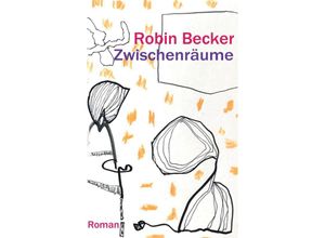 9783384049384 - Zwischenräume - Robin Becker Kartoniert (TB)