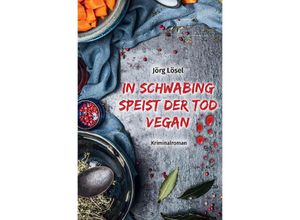 9783384049803 - In Schwabing speist der Tod vegan - Jörg Lösel Kartoniert (TB)