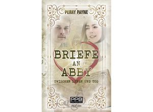 9783384049865 - Briefe an Abby - Zwischen Leben und Tod - Perry Payne Kartoniert (TB)