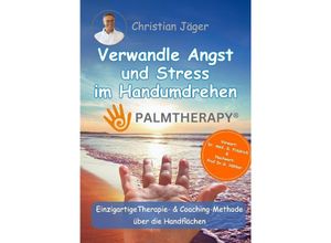 9783384052186 - Palmtherapy - Verwandle Angst und Stress im Handumdrehen - Die einzigartige Therapie und Coaching-Methode über die Handflächen - Christian Jäger Kartoniert (TB)