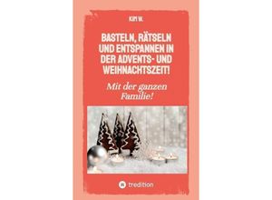 9783384057167 - Basteln rätseln und entspannen in der Advents- und Weihnachtszeit! - Kim W Kartoniert (TB)