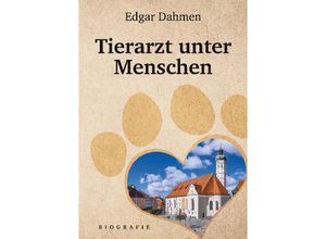 9783384058201 - Tierarzt unter Menschen - Edgar Dahmen Kartoniert (TB)