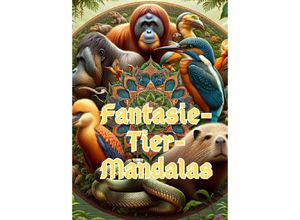 9783384062185 - Fantasie-Tier-Mandalas Kreative Kreaturen malen - Christian Hagen Kartoniert (TB)