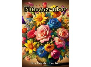 9783384062437 - Blütenpracht zum Leben erwecken - Flower Coloring - Christian Hagen Kartoniert (TB)