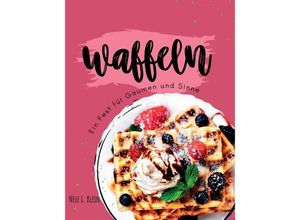 9783384063403 - Waffeln Rezeptbuch - Nele L Klein Kartoniert (TB)