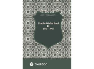 9783384066633 - Familie Wiallas Band III 1945 - 1959 - Kurt-Uwe Baldzuhn Kartoniert (TB)