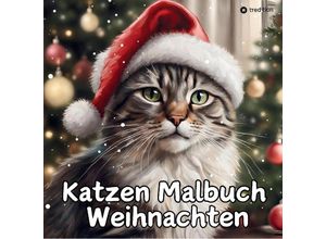 9783384067470 - Katzen Malbuch Weihnachten Weihnachtskatzen Magische Katzen zum Ausmalen für Katzenliebhaber 40 süße Katzen am Kamin Weihnachtsbaum Blockhaus Geschenk Wichtelgeschenk Geschenkidee unter 15 Euro - Kenya Kooper Kartoniert (TB)