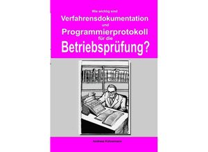 9783384069245 - Wie wichtig sind Verfahrensdokumentation und Programmierprotokolle für die Betriebsprüfung? - Andreas Kühnemann Kartoniert (TB)