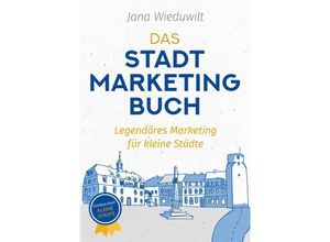 9783384069832 - Das Stadtmarketingbuch für Bürgermeister Stadtmarketingverantwortliche und Innenstadtmanager - Jana Wieduwilt Kartoniert (TB)