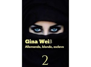 9783384074515 - Allemande blonde esclave 2 - Gina Weiß Kartoniert (TB)