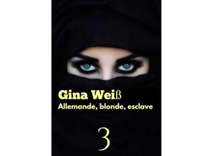 9783384074546 - Allemande blonde esclave 3 - Gina Weiß Kartoniert (TB)