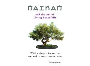 9783384074713 - Naikan and the Art of Living Peacefully - Sabine Kaspari Kartoniert (TB)