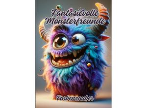 9783384075451 - Fantasievolle Monsterfreunde - Diana Kluge Kartoniert (TB)