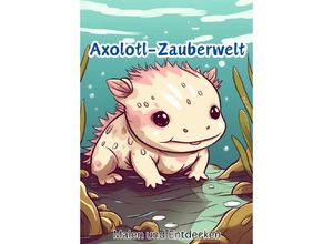 9783384075536 - Axolotl-Zauberwelt - Christian Hagen Kartoniert (TB)