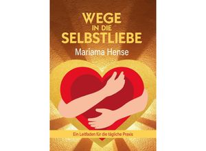 9783384076014 - Wege in die Selbstliebe - Mariama Hense Kartoniert (TB)