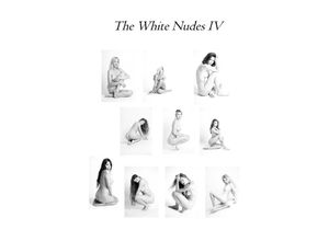 9783384076700 - The White Nudes IV - Tom Fensterseifer Kartoniert (TB)