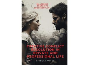 9783384077790 - Creative Conflict Resolution in Private and Professional Life - Christa Kordy Kartoniert (TB)