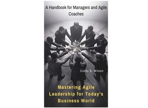 9783384078407 - Mastering Agile Leadership for Todays Business World - Cordy S Wilson Kartoniert (TB)