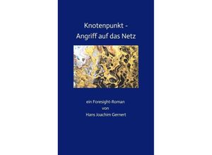 9783384080622 - Knotenpunkt - Angriff auf das Netz - Hans Joachim Gernert Kartoniert (TB)