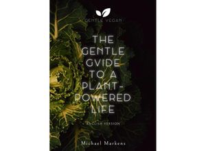 9783384080967 - The Gentle Guide to a Plant-Powered Life - Michael Markens Kartoniert (TB)