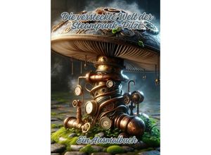 9783384081230 - Die versteckte Welt der Steampunk-Pilze - Diana Kluge Kartoniert (TB)