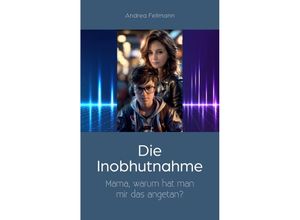 9783384081674 - Die Inobhutnahme - Andrea Fellmann Kartoniert (TB)