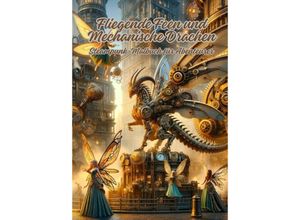 9783384081780 - Fliegende Feen und Mechanische Drachen - Diana Kluge Kartoniert (TB)