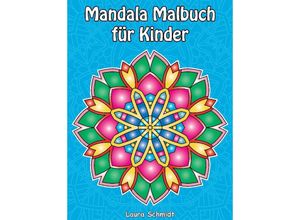 9783384082800 - Mandala Malbuch für Kinder - Laura Schmidt Kartoniert (TB)