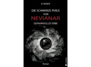 9783384083746 - DIE SCHWARZE PERLE VON NEVIANAR - Eine spannend erzählte Heldenreise als Fantasy-Roman mit überraschenden Wendungen - B Weber Kartoniert (TB)