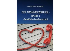 9783384084880 - Der Trommelwähler - Band 3 - Christoph T M Krause Kartoniert (TB)