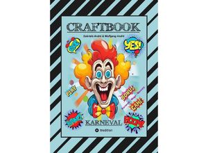 9783384084989 - CRAFTBOOK - BASTELVORLAGE - SPIEL - KARNEVAL MEGA MEMORY - FASCHINGSMOTIVE - RÄTSEL - AUFGABEN - AUSMALVORLAGEN - Gabriele André Wolfgang André Kartoniert (TB)