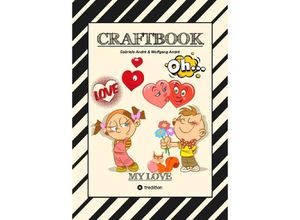 9783384085276 - CRAFTBOOK - VALENTINSTAG - HERZEN - LIEBE MOTIVE - LOVEBOX - RÄTSEL - AMOR - ÜBERRASCHUNG - BASTELIDEEN - TIERLIEBE - Gabriele André Wolfgang André Kartoniert (TB)