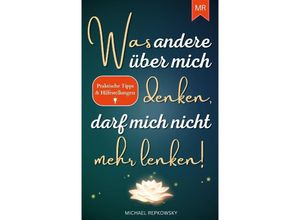 9783384086471 - Was andere über mich denken darf mich nicht mehr lenken! - Michael Repkowsky Kartoniert (TB)