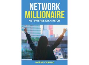 9783384089335 - Network Millionaire - Netzwerke dich reich - Noëmi Caruso Kartoniert (TB)