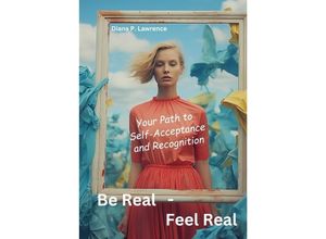 9783384091710 - Be Real - Feel Real - Diana P Lawrence Kartoniert (TB)