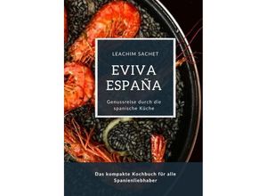 9783384098634 - Eviva España Eine kulinarische Reise durch die Vielfalt der spanischen Küche - Leachim Sachet Gebunden