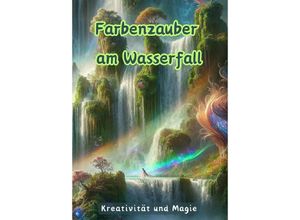 9783384098795 - Farbenzauber am Wasserfall - Christian Hagen Kartoniert (TB)