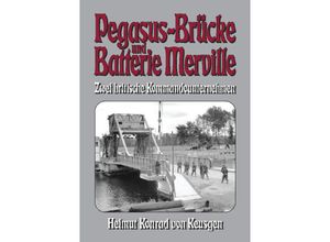 9783384098832 - Pegasus-Brücke und Batterie Merville - Helmut Konrad von Keusgen Kartoniert (TB)