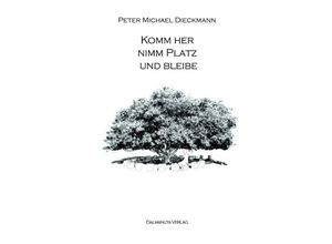 9783384101808 - Komm her nimm Platz und bleibe - Peter Michael Dieckmann Kartoniert (TB)