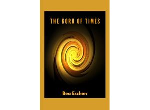 9783384104885 - The Koru of Times - Bea Eschen Kartoniert (TB)