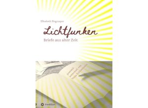 9783384107992 - Lichtfunken - Zeitreise mit alten Briefen und Fotografien - Elisabeth Siegmayer Kartoniert (TB)