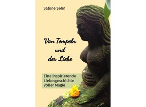 9783384109545 - Von Tempeln und der Liebe - Sabine Sehn Kartoniert (TB)