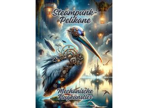 9783384109613 - Steampunk-Pelikane - Diana Kluge Kartoniert (TB)