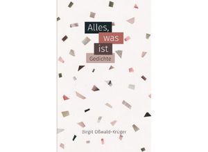 9783384112590 - Alles was ist - poetische Miniaturen - Birgit Oßwald-Krüger Kartoniert (TB)