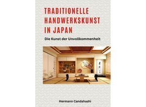 9783384112705 - Traditionelle Handwerkskunst in Japan - Hermann Candahashi Kartoniert (TB)