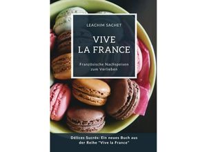 9783384114273 - Vive la France Französische Nachspeisen zum Verlieben - Leachim Sachet Kartoniert (TB)