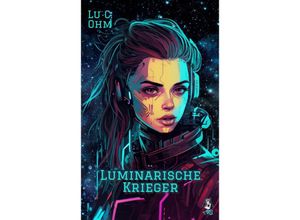 9783384114358 - Luminarische Krieger - Band 2 von Welt ohne Erde auch separat lesbar - Lu C Ohm Kartoniert (TB)